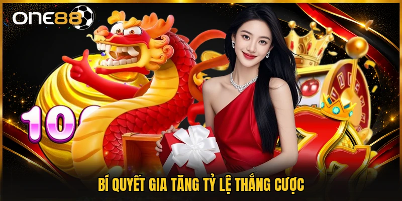 Bí quyết gia tăng tỷ lệ thắng cược