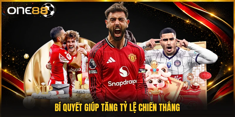 Bí quyết giúp tăng tỷ lệ chiến thắng