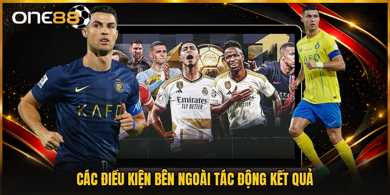 Các điều kiện bên ngoài tác động kết quả