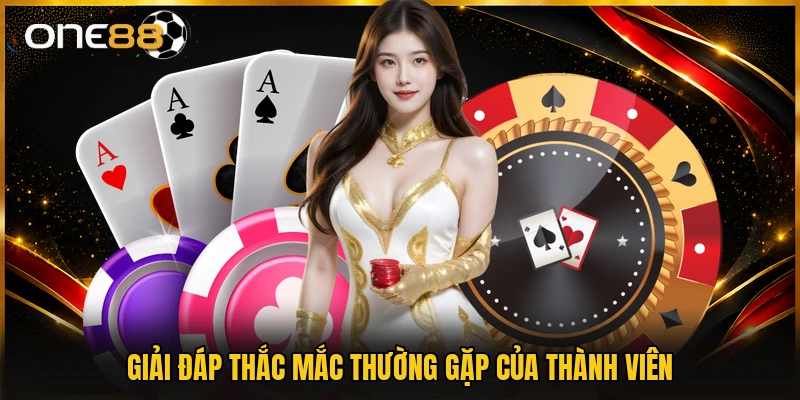 Giải đáp thắc mắc thường gặp của thành viên