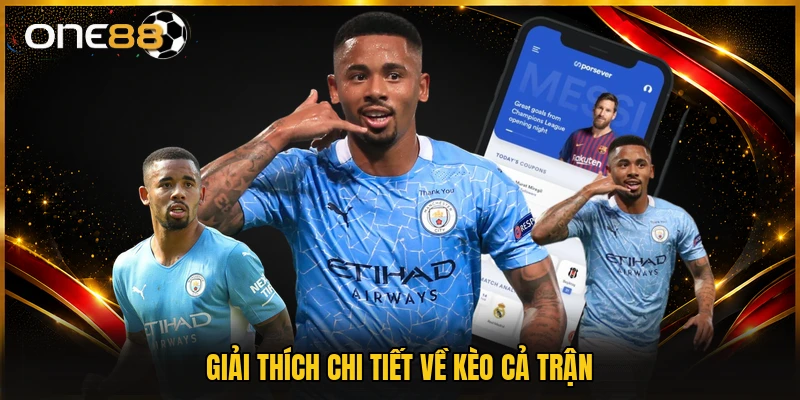 Giải thích chi tiết về kèo cả trận