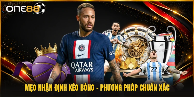 Mẹo Nhận Định Kèo Bóng - Phương Pháp Chuẩn Xác