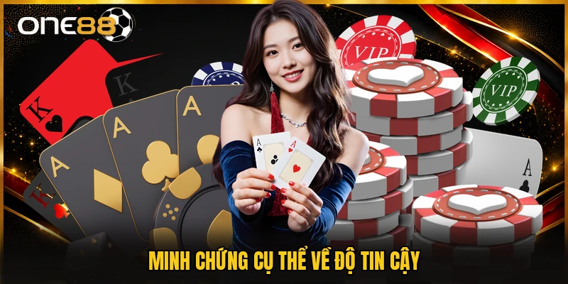 Minh chứng cụ thể về độ tin cậy