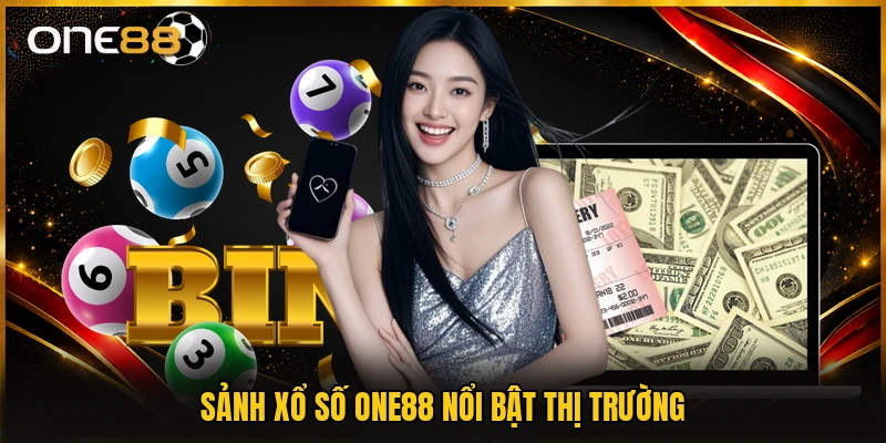 Sảnh xổ số ONE88 nổi bật thị trường